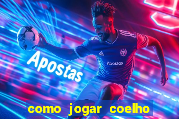 como jogar coelho da fortuna